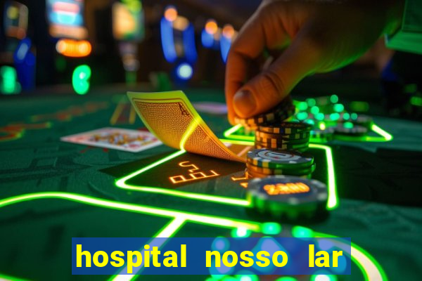 hospital nosso lar fortaleza telefone